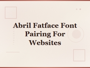 Free Abril Fatface Font Pairings for Websites