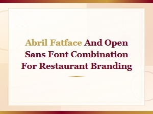 Abril Fatface and Open Sans Font Pairing for Restaurant Branding