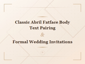 Classic Abril Fatface Pairings for Elegant Formal Wedding Invitations